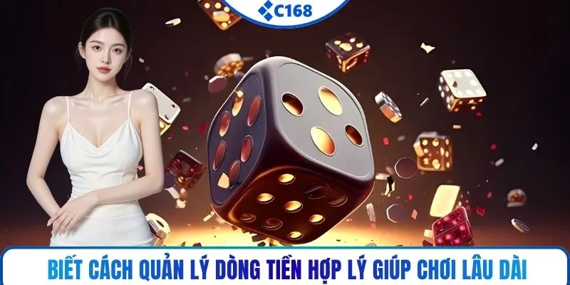 Biết cách quản lý dòng tiền hợp lý giúp chơi lâu dài