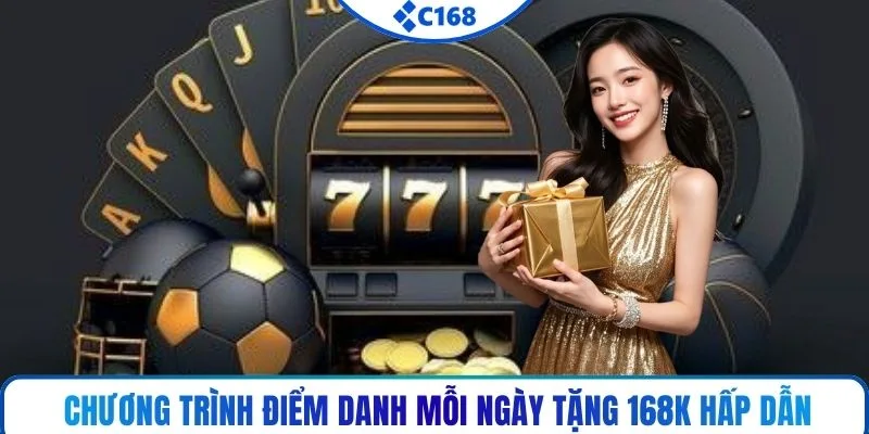 Chương trình điểm danh mỗi ngày tặng 168K hấp dẫn