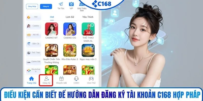 Điều kiện cần biết để hướng dẫn đăng ký tài khoản C168 hợp pháp